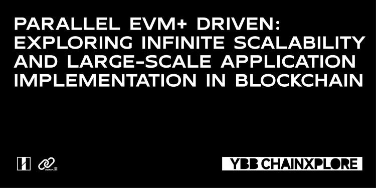 并行EVM 驱动力：探索实现区块链无限可扩展性和规模应用